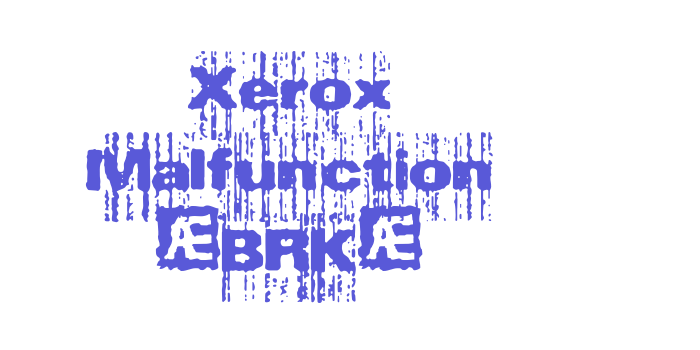 Xerox Malfunction (BRK) Font Download