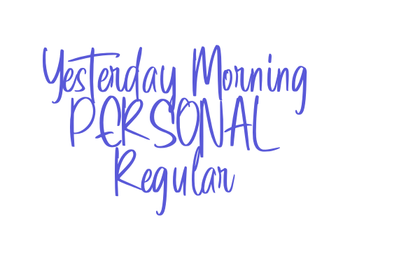 Yesterday Morning PERSONAL Regular Font