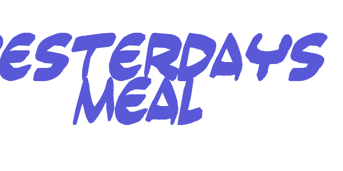 Yesterdays meal Font