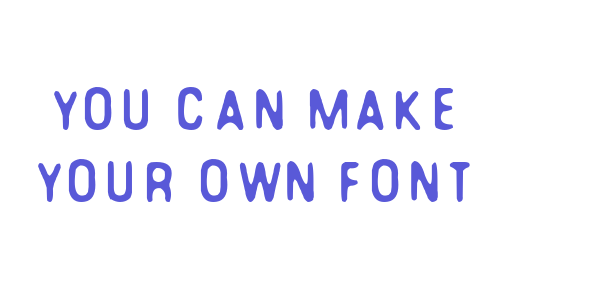 You Can Make Your Own Font font free