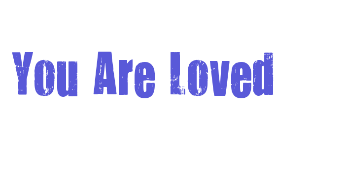 You Are Loved Font