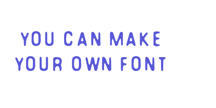 You Can Make Your Own Font Font Download