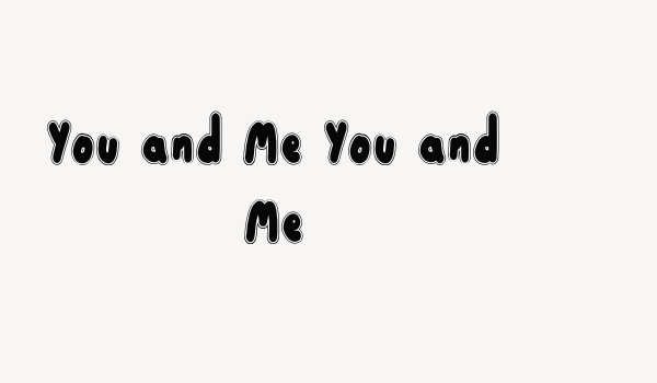 You and Me You and Me Font