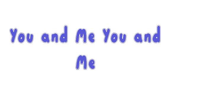 You and Me You and Me Font