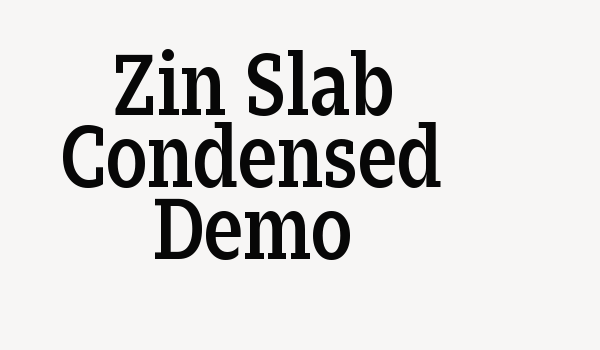 Zin Slab Condensed Demo Font