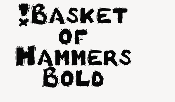 !Basket of Hammers Bold Font