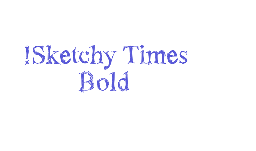 !Sketchy Times Bold Font Download