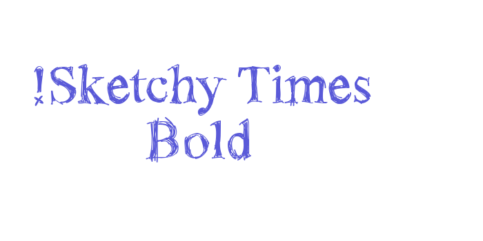 !Sketchy Times Bold Font Download