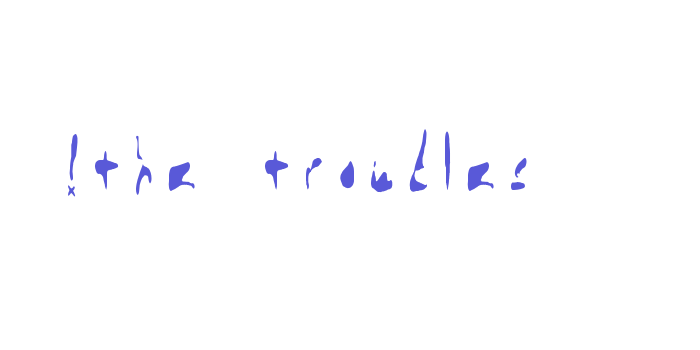 !the troubles Font Download