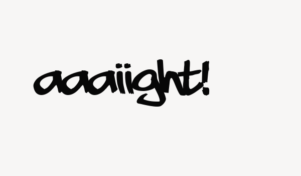 aaaiight! Font