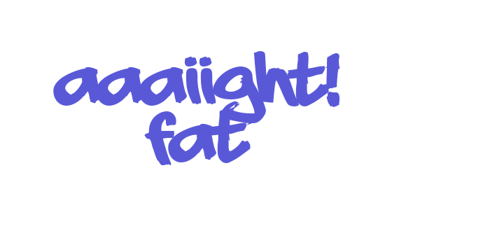 aaaiight! fat Font Download