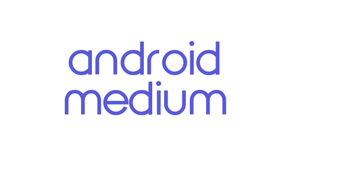 android medium Font Download