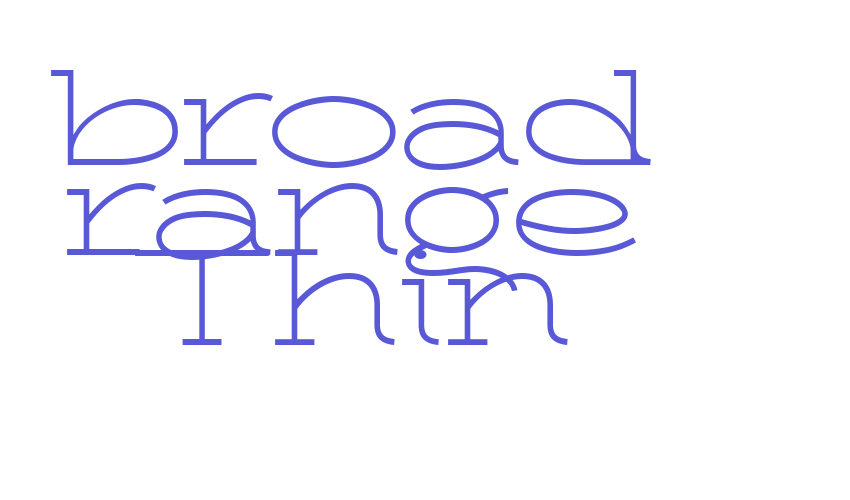 broad range Thin Font