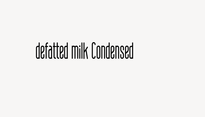 defatted milk Condensed font download