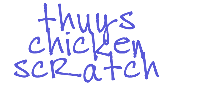 thuys chicken scratch Font Download