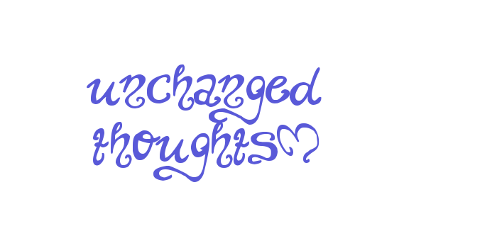 unchanged thoughts$ Font Download