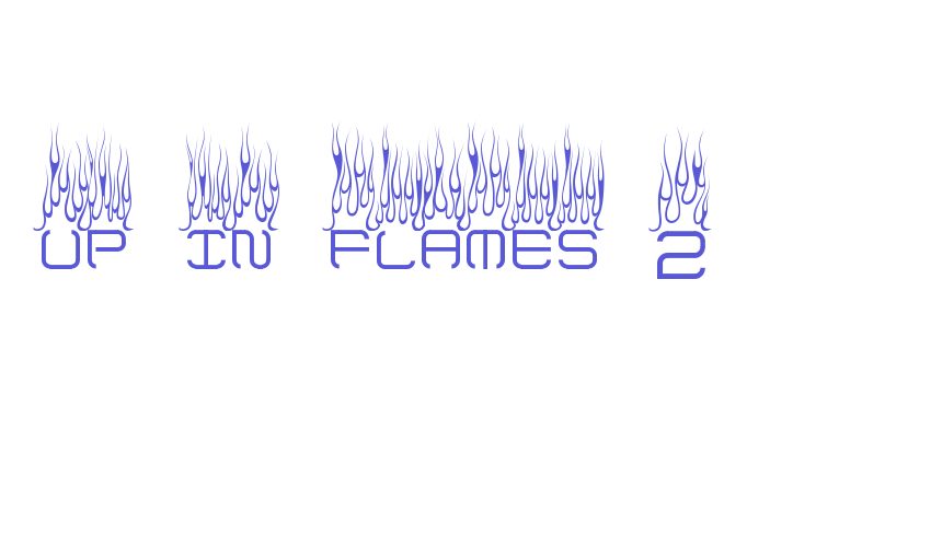 up in flames 2 Font Download