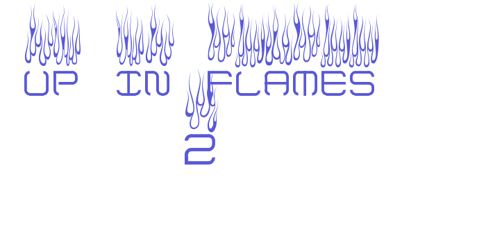 up in flames 2 Font