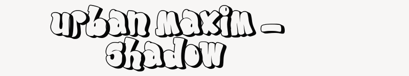 urban maxim – shadow