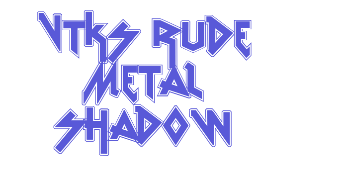 vtks Rude Metal shadow Font