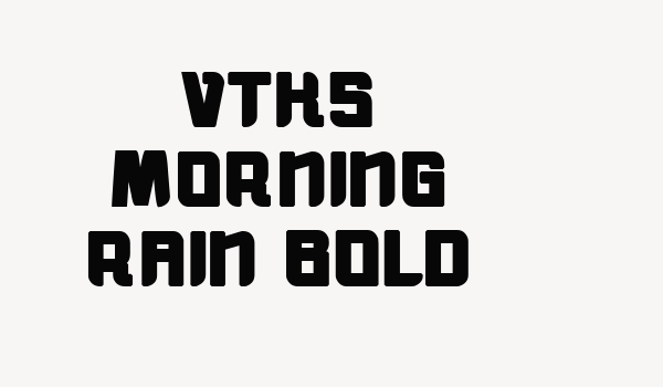 vtks morning rain BOLD Font