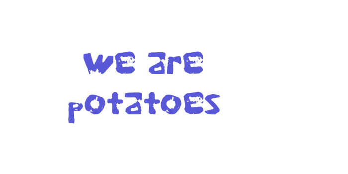 we are potatoes Font Download