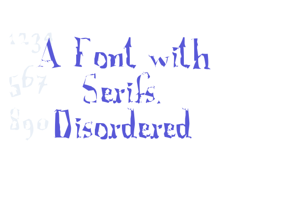 A Font with Serifs. Disordered