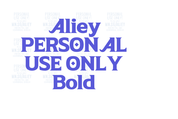 Aliey PERSONAL USE ONLY Bold