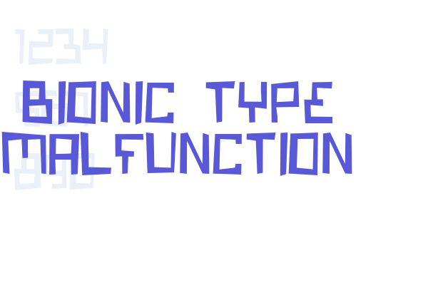 Bionic Type Malfunction