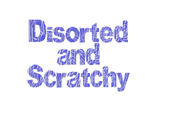 Disorted and Scratchy