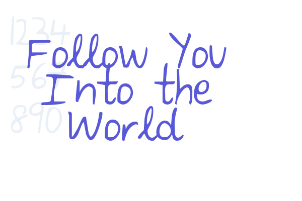 Follow You Into the World