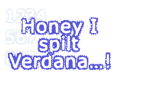 Honey I spilt Verdana…!