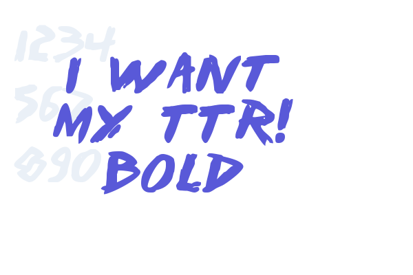 I Want My TTR! Bold