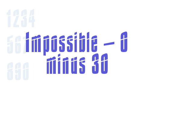 Impossible – 0 minus 30