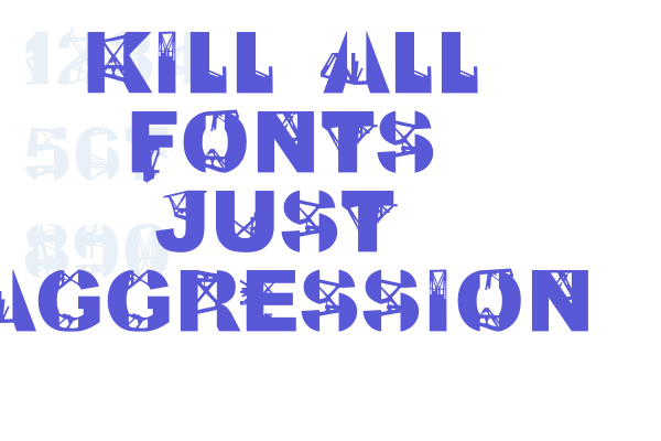 Kill All Fonts Just Aggression