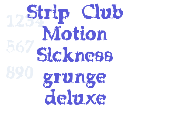 Strip Club Motion Sickness grunge deluxe