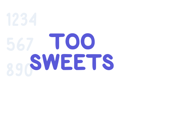 TOO SWEETS