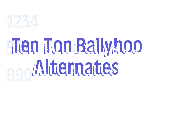 Ten Ton Ballyhoo Alternates