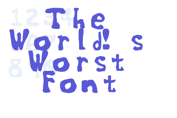 The World’s Worst Font