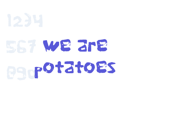 we are potatoes