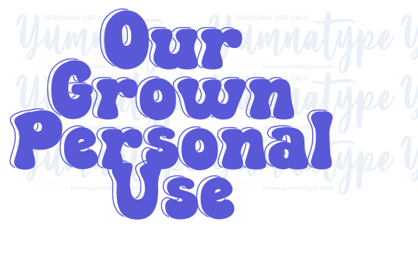 Our Grown Personal Use