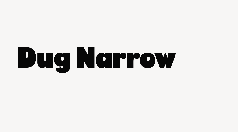 Dug Narrow