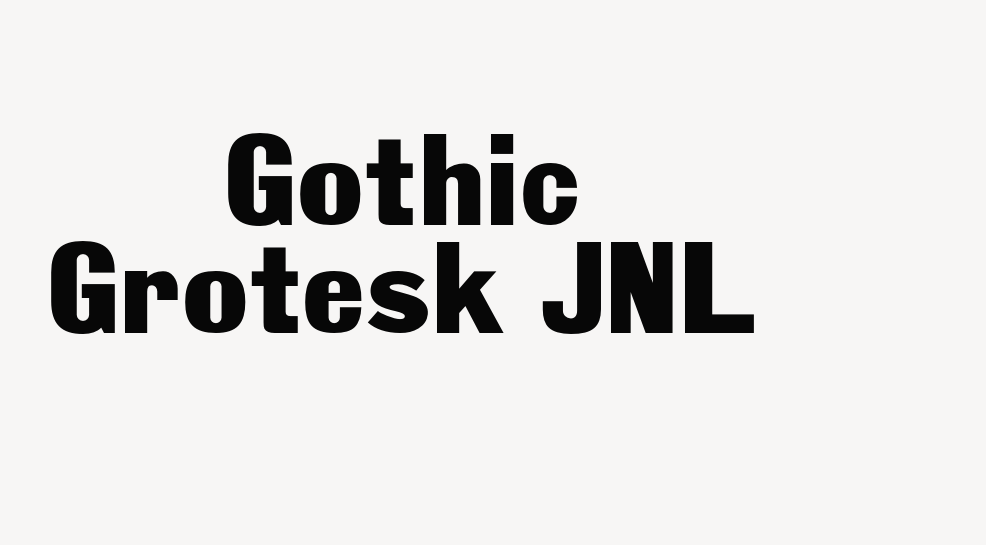 Gothic Grotesk JNL