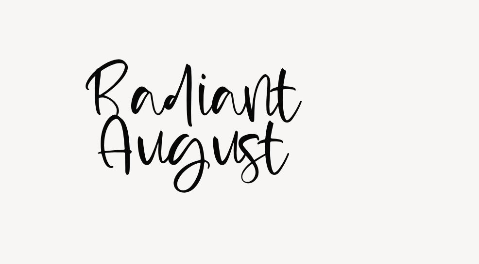 Radiant August