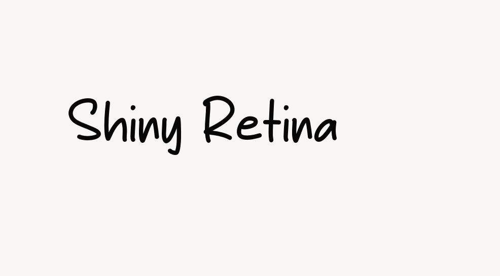 Shiny Retina