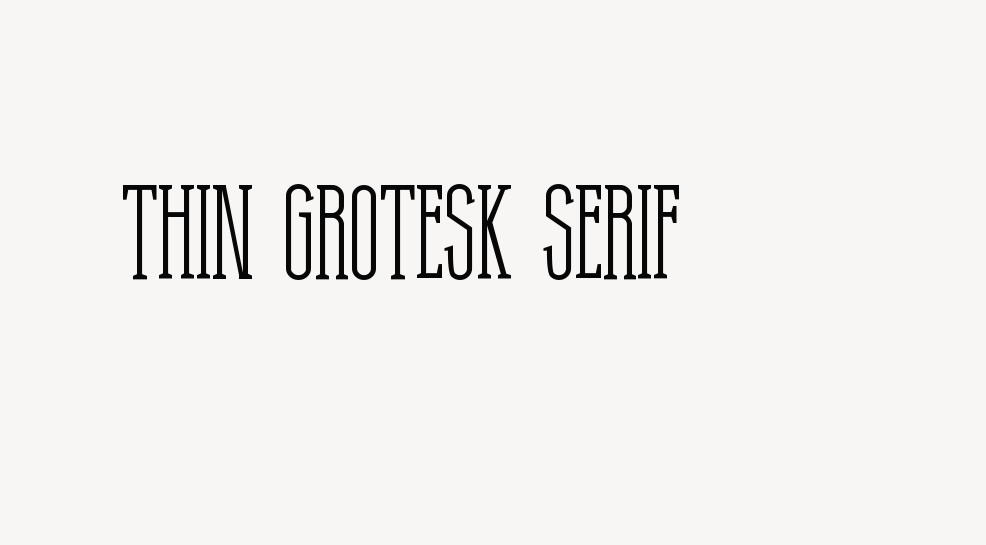 Thin Grotesk Serif