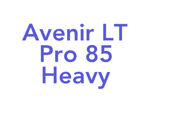 Avenir LT Pro 85 Heavy Font Free Download Now