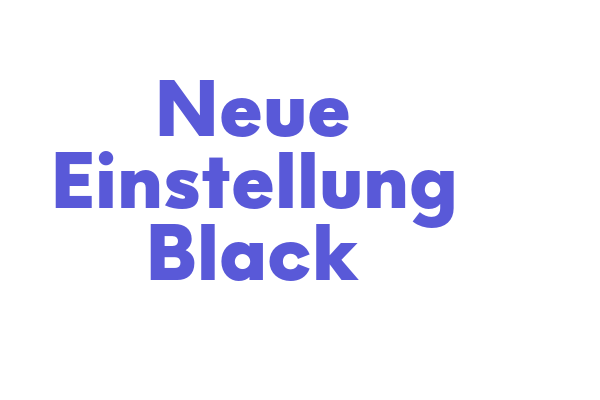 Neue Einstellung Black Font Free Download Now